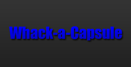 Whack-A-Capsule